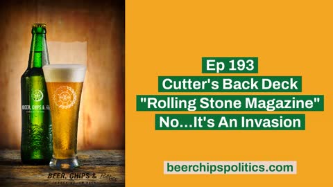 Ep 193 - Cutter's Back Deck - "Rolling Stone Magazine" - No...It's An Invasion