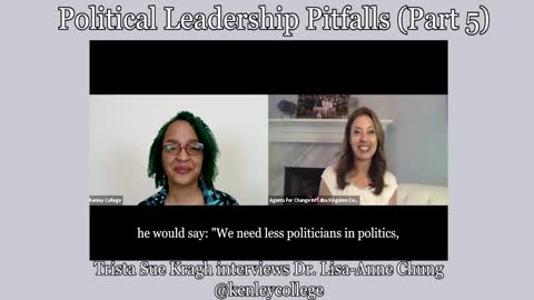 Political Leadership Pitfalls (Part 5) - Dr. Lisa-Anne Chung