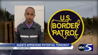 ABC5 Yuma, Arizona: Border Patrol Agents Arrested “Potential Terrorist” Illegally Crossing Into U.S.