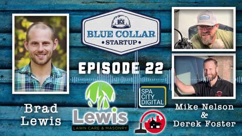 Blue Collar StartUp - Episode 22: Brad Lewis (Lewis Lawn Care & Masonry)