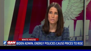 Biden admin. energy policies cause prices to rise