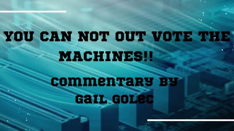 You Can Not Out Vote the Machines! Wake Up America!