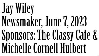 Newsmaker, June 7, 2023, Jay Wiley