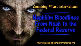 Nephilim Bloodlines from Noah to the Federal Reserve