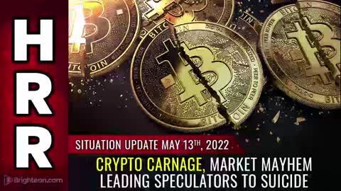 Situation Update, May 13, 2022 - CRYPTO CARNAGE, market mayhem leading speculators to SUICIDE