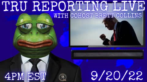 TRU REPORTING LIVE: with Cohost Brett Collins! 9/20/22