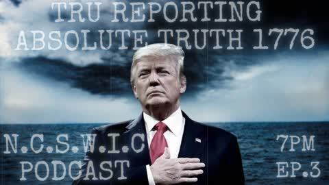 "THE N.C.S.W.I.C. PODCAST" with AbsoluteTruth1776! ep.3