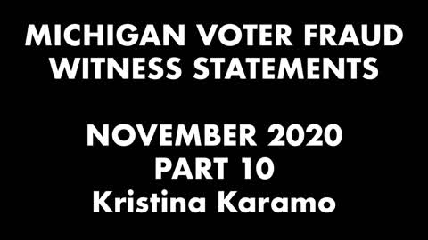 Michigan Voter Fraud Witness Statements: Kristina Karamo