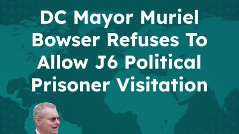 DC Mayor Muriel Bowser Refuses TO Allow J6 Political Prisoner Visitation Even After Vaccination
