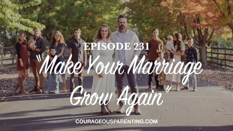 Episode 231 - “Make Your Marriage Grow Again”