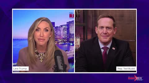 The Right View with Lara Trump and Rep. Ted Budd