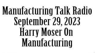 Manufacturing Talk Radio, September 29, 2023
