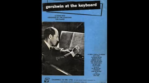 Gershwin at the Piano That Certain Feeling