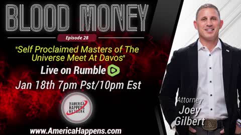 Blood Money Eps 28 w/ Joey Gilbert "The Self Proclaimed Masters of the Universe Meet at Davos"