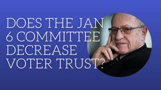 Does the Jan 6 committee decrease voter trust?