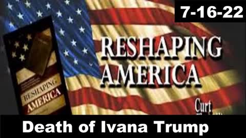 Death of Ivana Trump | Reshaping America 7-16-22