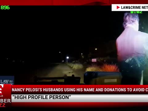Dashcam Video: Nancy Pelosi’s Husbands Using His Name and Donations To Avoid Charges
