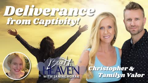 Deliverance from Captivity with Tamilyn Valor | Breath of Heaven with Janine Horak