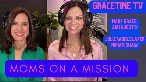 GraceTime TV LIVE: Moms on a Mission
