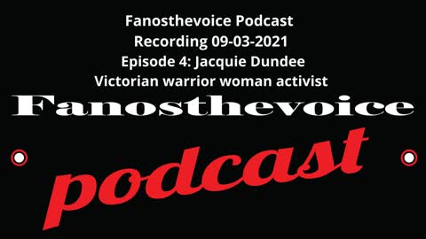 Episode 4: Jacquie Dundee - Victorian warrior woman activist