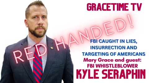 GraceTime TV Live! with Kyle Seraphin FBI whistleblower