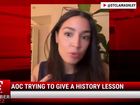 Watch AOC Trying To Give A History Lesson