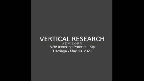 VRA Investing Podcast - Kip Herriage - May 08, 2023