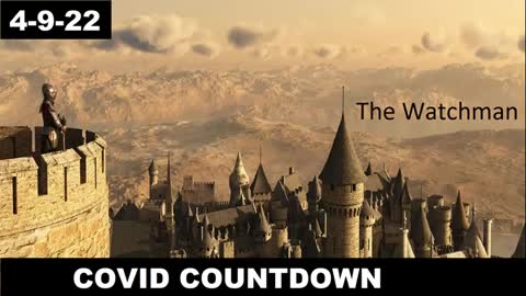 Covid Countdown | The Watchman 4-9-22