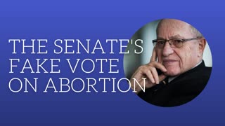The Senate's Fake Vote on Abortion