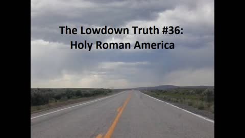 The Lowdown Truth #36: Holy Roman America