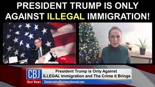 President Trump is Only Against ILLEGAL Immigration!