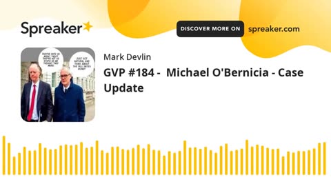 GVP #1984 | Mark Devlin Interviews Michael O'Bernicia | PCP Case Update