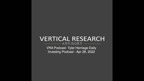 VRA Podcast- Tyler Herriage Daily Investing Podcast - Apr 28, 2022