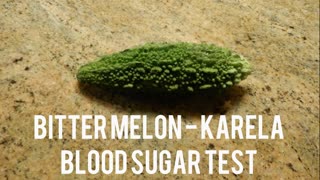 Bitter Melon - Karela Blood Sugar Test