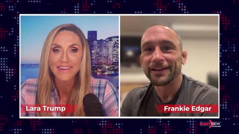 The Right View with Lara Trump & Frankie Edgar
