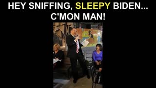 Hey Sniffing, Sleepy Biden...C'mon Man!