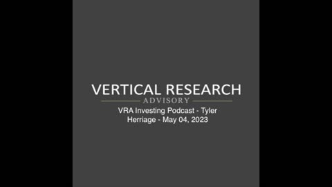 VRA Investing Podcast - Tyler Herriage - May 04, 2023