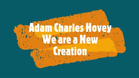 Adam Charles Hovey-We are a New Creation