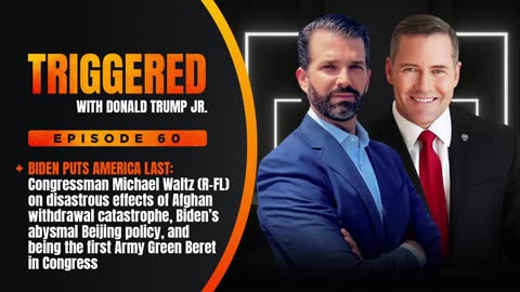 The Biden Doctrine: Disaster, Disorder, and Destruction, Interview with Rep Michael Waltz (R-FL) | TRIGGERED Ep.60