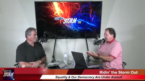Equality & Our Democracy Are Under Assault | Ridin' the Storm Out | 09/08/22 | (S. 3 Ep. 16)