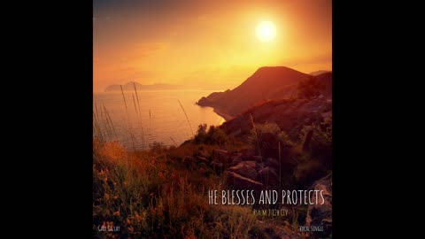 HE BLESSES AND PROTECTS - Psalm 2:12b CEV