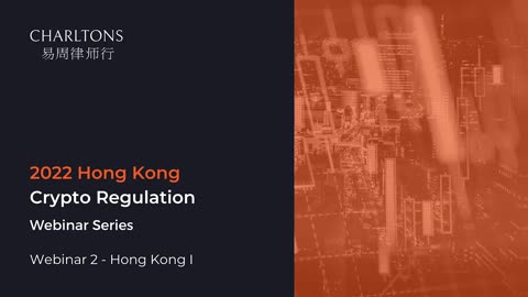 Charltons Hong Kong Crypto Regulation Webinars Series 2022 | Webinar 2 | 5 October 2022