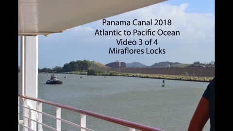 PANAMA CANAL 2018 VIDEO 3 OF 4 MIRAFLORES LOCKS