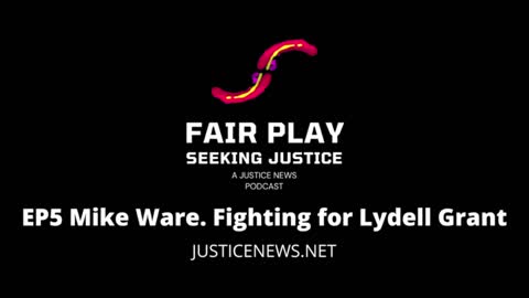 FairPlay EP5 | Mike Ware. Fighting For Lydell Grant