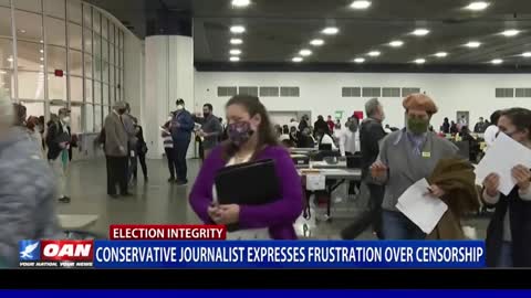 MC4EI & OANN on Election Integrity - Conservative journalist expresses frustration over censorship