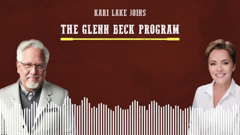 LISTEN: Kari Lake Joins The Glenn Beck Program