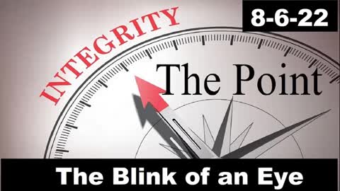 The Blink of an Eye | The Point 8-6-22