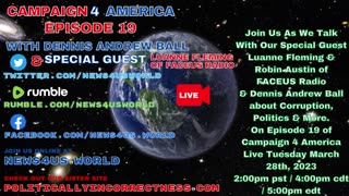 CAMPAIGN 4 AMERICA Ep 19 With Dennis Andrew Ball & Special Guest Luanne Fleming of FACEUS Radio