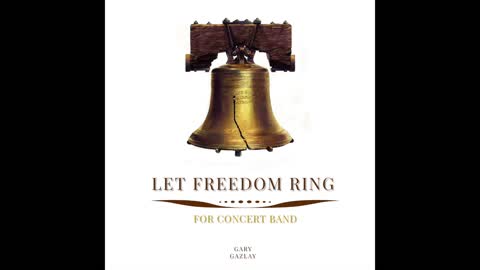 LET FREEDOM RING - (Contest/Festival Concert Band Music)