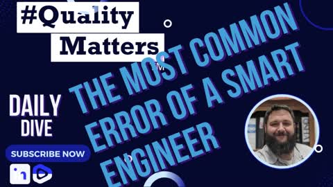 #QualityMatters Daily Dive - The most common error of a smart engineer
